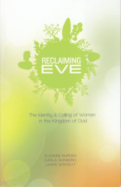 9780834132269 Reclaiming Eve : The Identity And Calling Of Women In The Kingdom Of God