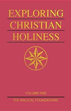 9780834135956 Exploring Christian Holiness Volume 1