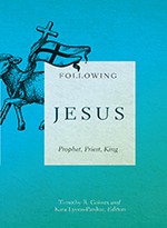 9780834136878 Following Jesus : Prophet Priest King