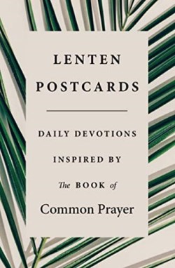 9780834138384 Lenten Postcards : Daily Devotions Inspired By The Book Of Common Prayer