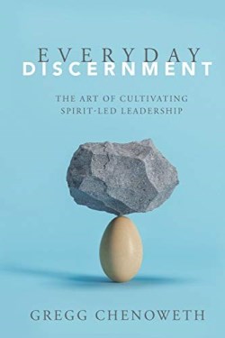 9780834140639 Everyday Discernment : The Art Of Cultivating Spirit-Led Leadership