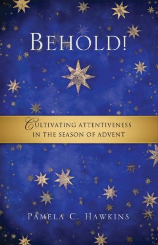 9780835810623 Behold : Cultivating Attentiveness In The Season Of Advent