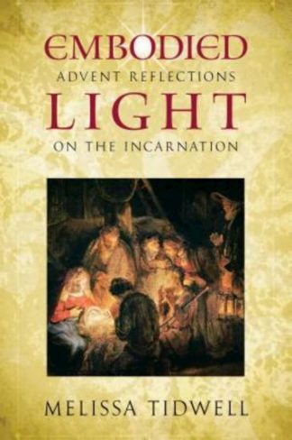 9780835812146 Embodied Light : Advent Reflections On The Incarnation
