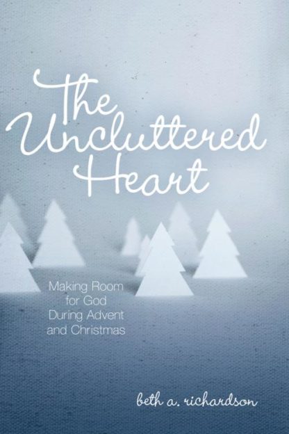 9780835899949 Uncluttered Heart : Making Room For God During Advent And Christmas
