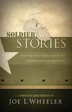 9780849912177 Soldier Stories : True Tales Of Courage Honor And Sacrifice From The Frontl