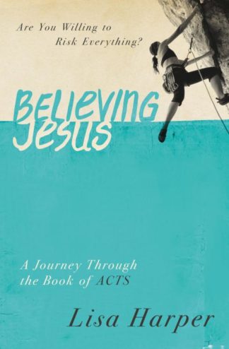 9780849921971 Believing Jesus : Are You Willing To Risk Everything A Journey Through The