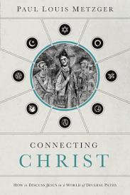 9780849947247 Connecting Christ : How To Discuss Jesus In A World Of Diverse Paths
