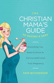 9780849964732 Christian Mamas Guide To Having A Baby