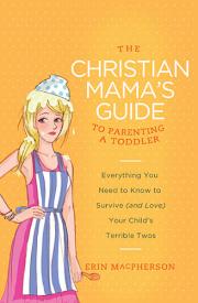 9780849964756 Christian Mamas Guide To Parenting A Toddler