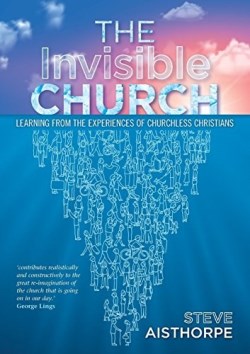 9780861539161 Invisible Church : Learning From The Experiences Of Churchless Christians