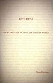 9780878084630 Get Real : On Evangelism In The Late Modern World