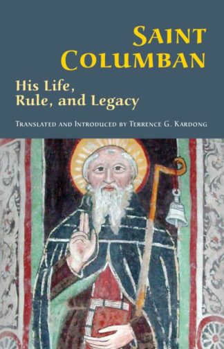 9780879072704 Saint Columban : His Life Rule And Legacy