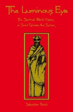 9780879076245 Luminous Eye : The Spiritual World Vision Of Saint Ephrem The Syrian