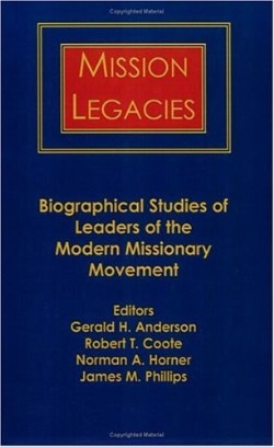 9780883449646 Mission Legacies : Biographical Studies Of Leaders Of The Modern Missionary