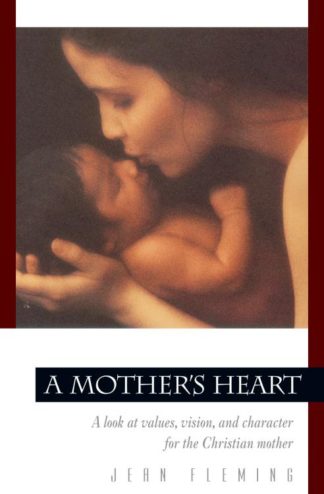 9780891099444 Mothers Heart : A Look At Values Vision And Character For The Christian Mot