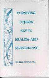 9780892280766 Forgiving Others : Key To Healing And Deliverance