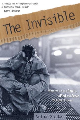 9780898274561 Invisible : What The Church Can Do To Find And Serve The Least Of These