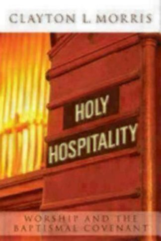 9780898693591 Holy Hospitality : Worhsip And The Baptismal Covenant