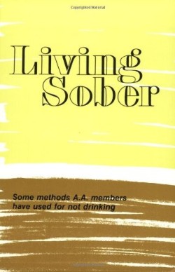 9780916856045 Living Sober : Some Methods AA Members Have Used For Not Drinking