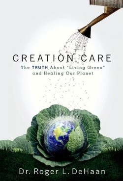 9780924748660 Creation Care : The Truth About Living Green And Healing Our Planet