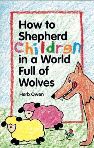 9780941005661 How To Shepherd Children In A World Full Of Wolves