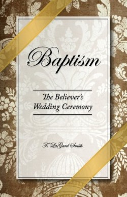 9780966006018 Baptism : The Believers Wedding Ceremony (Revised)