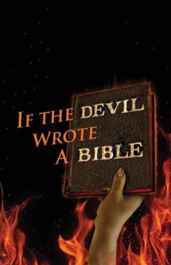 9780970329677 If The Devil Wrote A Bible