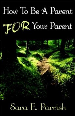 9780971644915 How To Be A Parent For Your Parent