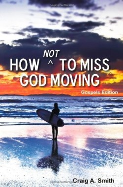 9780975513576 How Not To Miss God Moving