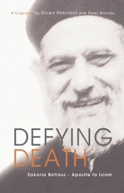9780977560271 Defying Death : Zakaria Botross Apostle To Islam
