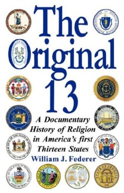 9780977808526 Original 13 : A Documentary History Of Religion In Americas First Thirteen