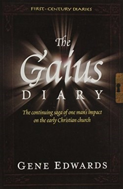 9780979751509 Gaius Diary : The Continuing Saga Of One Mans Impact On The Early Christian