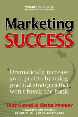 9780980345889 Marketing Success : Dramatically Increase Your Profits By Using Practical S