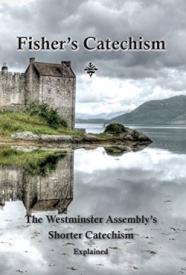 9780981785806 Fishers Catechism : The Westminster Assemblys Shorter Catechism Explained