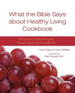 9780981940700 What The Bible Says About Healthy Living Cookbook