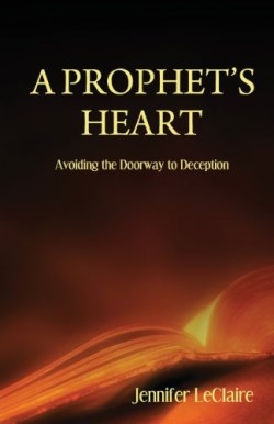 9780981979519 Prophets Heart : Avoiding The Doorway To Deception