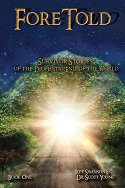 9780983084457 Foretold : Survivor Stories Of The Prophetic End Of The World