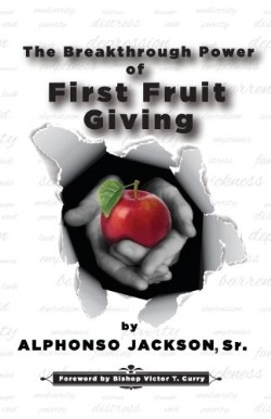 9780983346357 Breakthrough Power Of First Fruit Giving