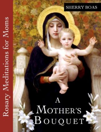 9780983386636 Mothers Bouquet : Rosary Meditations For Moms