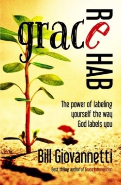 9780983681229 Grace Rehab : The Power Of Labeling Yourself The Way God Labels You