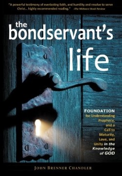 9780983810209 Bondservants Life : Foundation For Understanding Prophecy And A Call To Mat