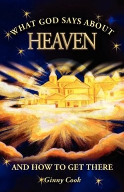 9780984067312 What God Says About Heaven And How To Get There