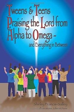 9780984336944 Tweens And Teens Praising The Lord From Alpha To Omega