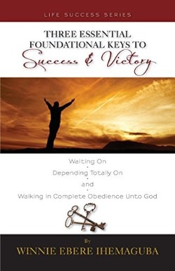 9780984481415 3 Essential Foundational Keys To Success And Victory