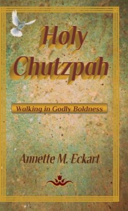 9780984530618 Holy Chutzpah : Walking In Godly Boldness