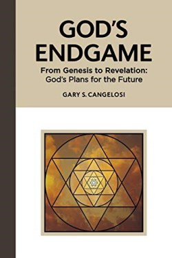9780984664238 Gods Endgame : From Genesis To Revelation: God's Plans For The Future
