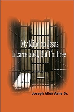 9780985145316 My Mind On Jesus Incarcerated But Im Free