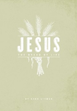 9780985493868 Jesus The Bread Of Life