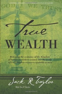 9780985990855 True Wealth : Releasing The Economy Of The Kingdom Of Heaven On Earth