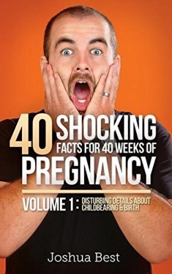 9780986193101 40 Shocking Facts For 40 Weeks Of Pregnancy Vol 1